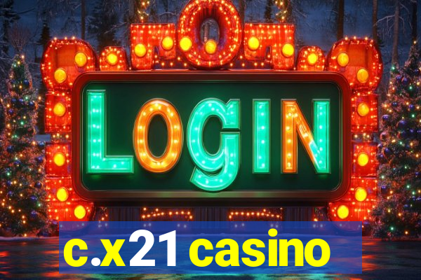 c.x21 casino